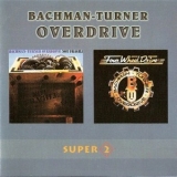 Bachman-Turner Overdrive - Not Fragile (1974) & Four Wheel Drive (1975) '1975