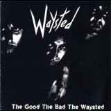 Waysted - The Good The Bad The Waysted '1985