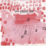 The Album Leaf - One Day I'll Be On Time '2001