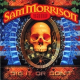Sam Morrison Band - Dig It Or Don't '2011