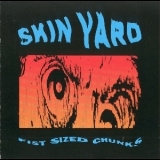 Skin Yard - Fist Sized Chunks '1990