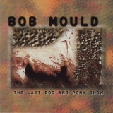 Bob Mould - The Last Dog And Pony Show '1998 - Album