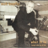 Mark Knopfler - What It Is {CDS} '2000