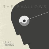 I Like Trains - The Shallows '2012