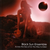 Black Sun Ensemble - Across The Sea Of Id: The Way To Eden '2008