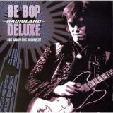 Be Bop Deluxe - Be Bop `radioland` Deluxe / BBC Radio 1 `live` In Concert '1994