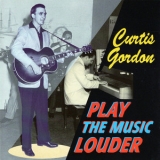 Curtis Gordon - Play The Music Louder '1998