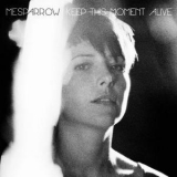 Mesparrow - Keep This Moment Alive '2013
