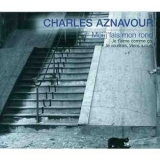 Charles Aznavour - Moi J'fais Mon Rond '2005