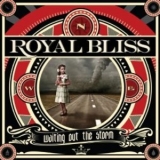 Royal Bliss - Waiting Out The Storm '2012