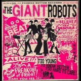 The Giant Robots - Too Young To Know Better. Too Hard To Care! '2006