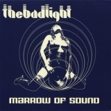 The Bad Light - Marrow Of Sound '2011
