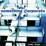 Something Corporate - Ready Break '2000