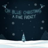 A Fine Frenzy - Oh, Blue Christmas '2009 - Album