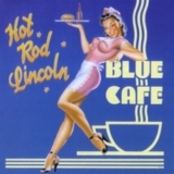 Hot Rod Lincon - Blue Cafe '1997