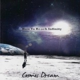 Cosmos Dream - How To Reach Infinity '2012