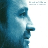 Damian Wilson - Let's Start A Commune '2006 - Album