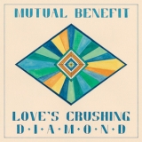 Mutual Benefit - Love's Crushing Diamond '2013