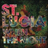 St. Lucia - When The Night '2013 - Album