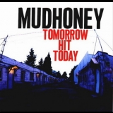 Mudhoney - Tomorrow Hit Today '1998