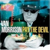 Van Morrison - Pay The Devil '2006