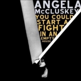 Angela Mccluskey - You Could Start A Fight In An Empty House '2009