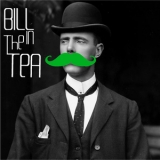 Bill In The Tea - Bill In The Tea {EP} '2012