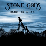 Stone Gods - Burn The Witch '2008