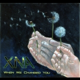 Xna - When We Changed You '2013