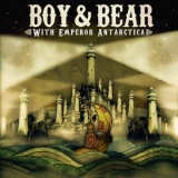 Boy & Bear - With Emperor Antarctica '2010