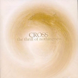 Cross - The Thrill Of Nothingness '2009