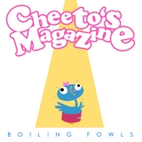 Cheeto's Magazine - Boiling Fowls '2014