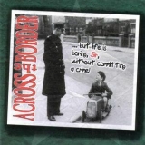 Across The Border - Short Songs Long Faces (EP),But Life Is Borning Sir Witeout Committing A Crim...(EP) '1997