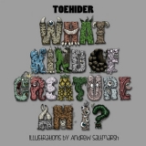 Toehider - What Kind Of Creature Am I ? '2014