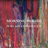 Morning Parade - Pure Adulterated Joy '2014