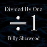 Billy Sherwood - Divided By One '2014