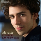 Alexandre Kantorow - A La Russe '2017