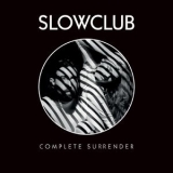 Slow Club - Complete Surrender '2014 - Album