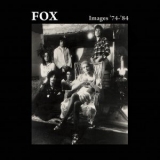 Fox - Images '74-'84 (2CD) '2014