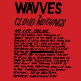 Wavves X Cloud Nothings - No Life For Me '2015