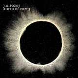J.W. Pozoj - Birth Of Pozoj '2011