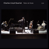 Charles Lloyd Quartet  - Rabo De Nube '2008 - Album