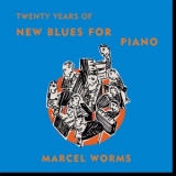Marcel Worms  - Twenty Years Of New Blues For Piano '2017