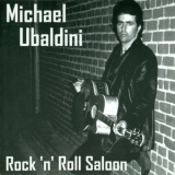 Michael Ubaldini - Rock 'n' Roll Saloon '2002