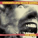 Stardeath & White Dwarfs - The Birth '2009