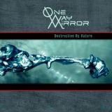One-way Mirror - Destructive By Nature '2012