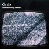 Klute - No One's Listening Anymore (CD1) '2005