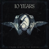 10 Years - From Birth To Burial '2015