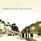 Pannonia Allstars Ska Orchestra - Budapest Ska Mood '2005