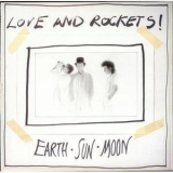 Love & Rockets - Earth В· Sun В· Moon '1987 - Album